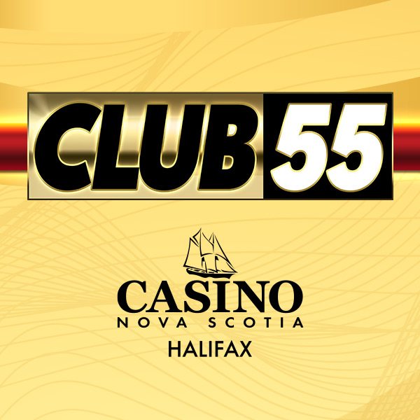 Club 55 promotion at Casino Nova Scotia Halifax