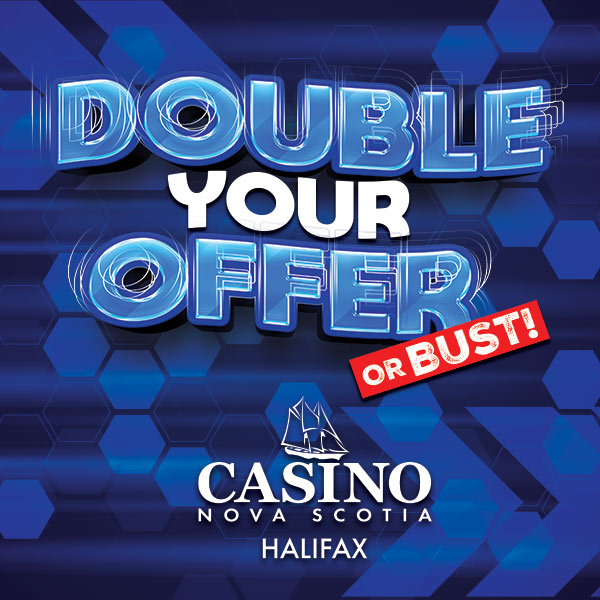 Double or Bust at Casino Nova Scotia Halifax